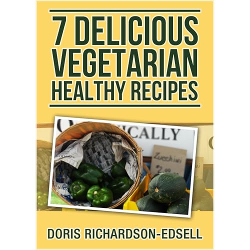 7 Delicious Vegetarian Healthy Recipes Audiolibro Por Doris Richardson-Edsell arte de portada
