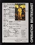 Operation Beutekunst. Die Verlagerung deutscher Kulturgüter in die Sowjetunion nach 1945 (Wissenschaftliche Beibände zum Anzeiger des Germanischen Nationalmuseums)