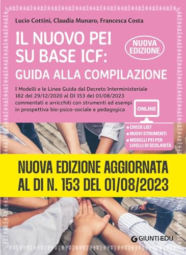 Il nuovo PEI su base ICF: guida alla compilazione. Nuova edizione aggiornata al Dl 153 del 01/08/2023, a partire dal Dl 182 del 29/12/2020. Ediz. ampliata. Con Contenuto digitale per accesso online