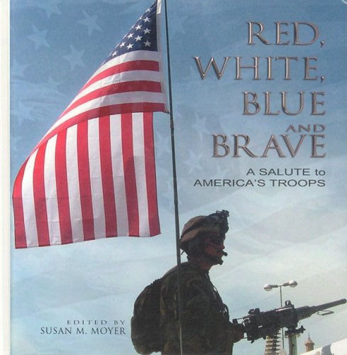 Red, White, Blue and Brave: A Salute to America's Troops