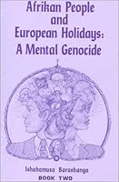 Afrikan People And European Holidays: A Mental Genocide Book Two 1930097514 Book Cover