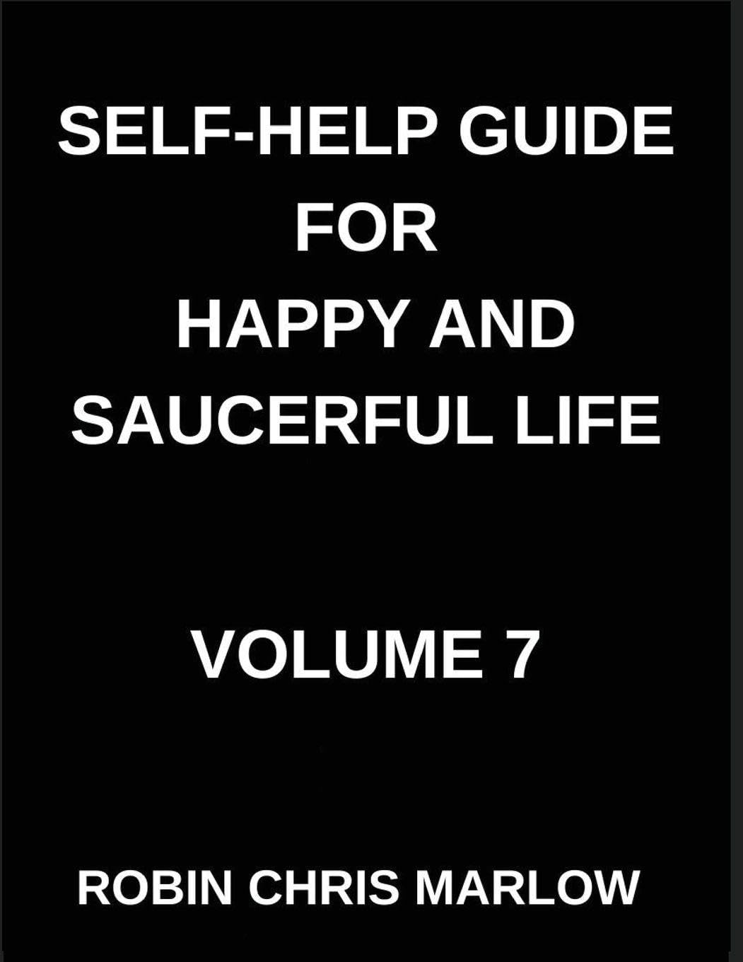 Self-Help Guide for Happy and Saucerful Life (Part 7)- The Relationship Renewal, Build Deeper Connections and Thrive in Love, Friendship, And Work, ... And Nurturing Healthy Relationships      Paperback – March 1, 2026