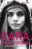 Cara Delevingne: The Most Beautiful Girl in the World by Abi Smith (7-Apr-2014) Paperback