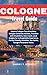 Cologne Travel Guide : Explore Top attractions, Cologne Christmas markets, Travelers with Disabilities, Solo travel, Local insights, Family-Friendly Activities,. Cologne Panoramic Views & More