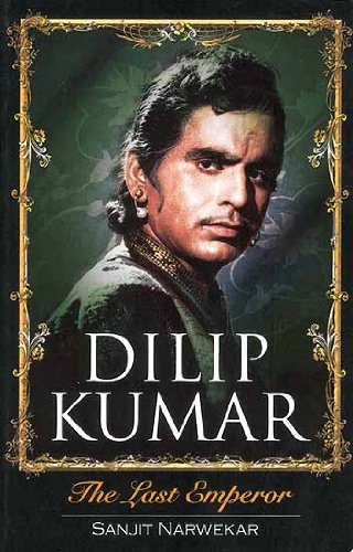 Dilip Kumar: The Last Emperor
