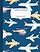 Airplanes & Helicopters Composition Notebook, Wide Rule: Lined Student Exercise Book 200 pages (Travel & Transportation Series)