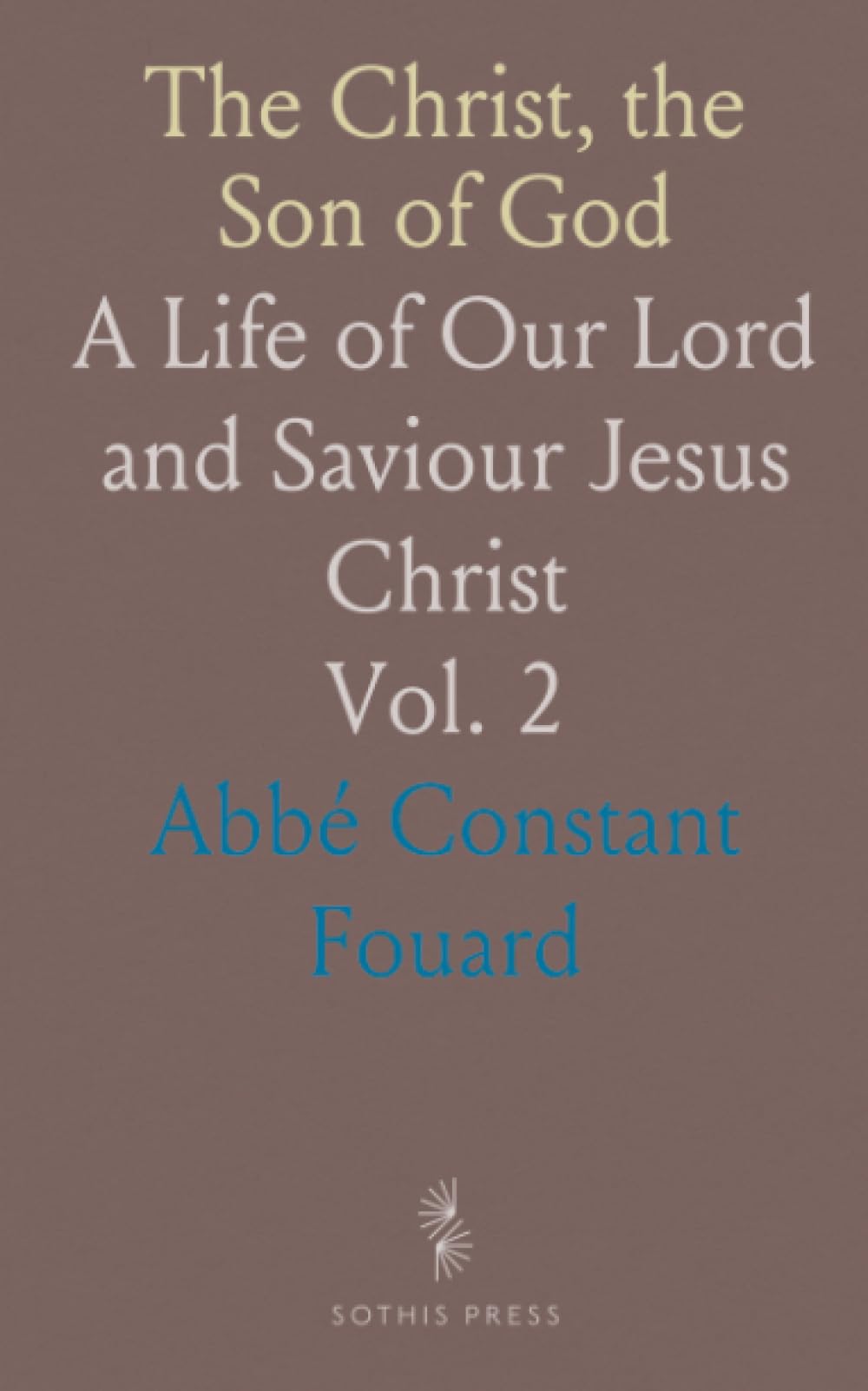 The Christ, the Son of God: A Life of Our Lord and Saviour Jesus Christ