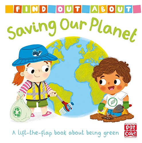 Find Out About: Saving Our Planet: A lift-the-flap board book about being green