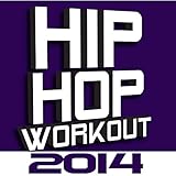  Hip Hop Workout 2014 [Explicit]
