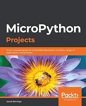 Book cover MicroPython Projects: A do-it-yourself guide for embedded developers to build a range of applications using Python