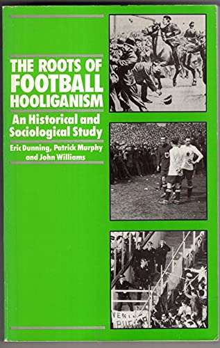 The roots of football hooliganism: An historical and sociological study ...