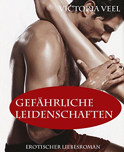 Gefährliche Leidenschaften (Gesamtausgabe) (German Edition) Gefährliche Leidenschaften (Gesamtausgabe) (German Edition)