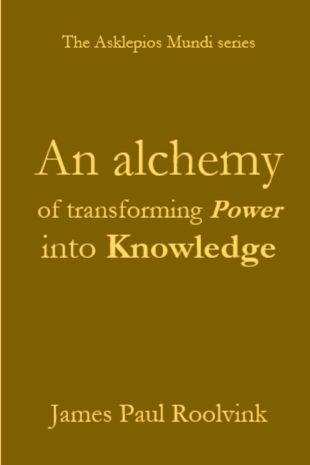 An alchemy of transforming Power into Knowledge