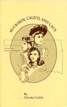 Paperback Buckskin Calico and Lace: Oklahoma's Territorial Women Book