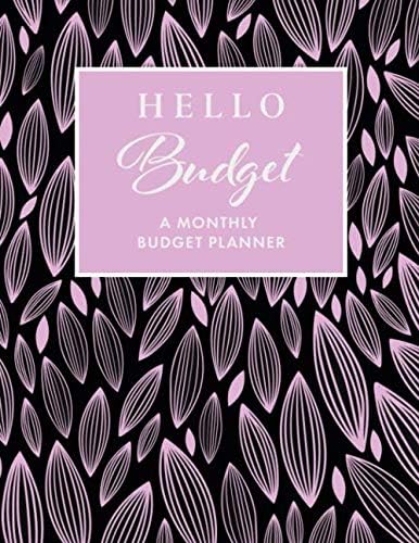 Hello Budget: A Monthly Budget Planner and Organizer Colorful Rose Petals, Financial Budget Notebook, Money Organizer and Workbook for Creating a Monthly Budget, Undated