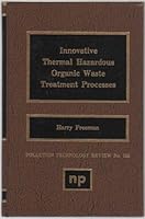 Innovative Thermal Hazardous Organic Waste Treatment Processes (Pollution Technology Review) 0815510497 Book Cover