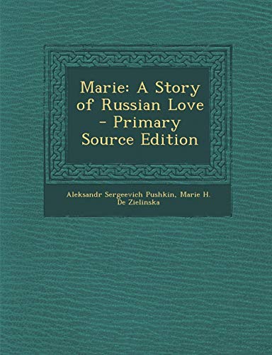 Marie: A Story of Russian Love - Primary Source Edition