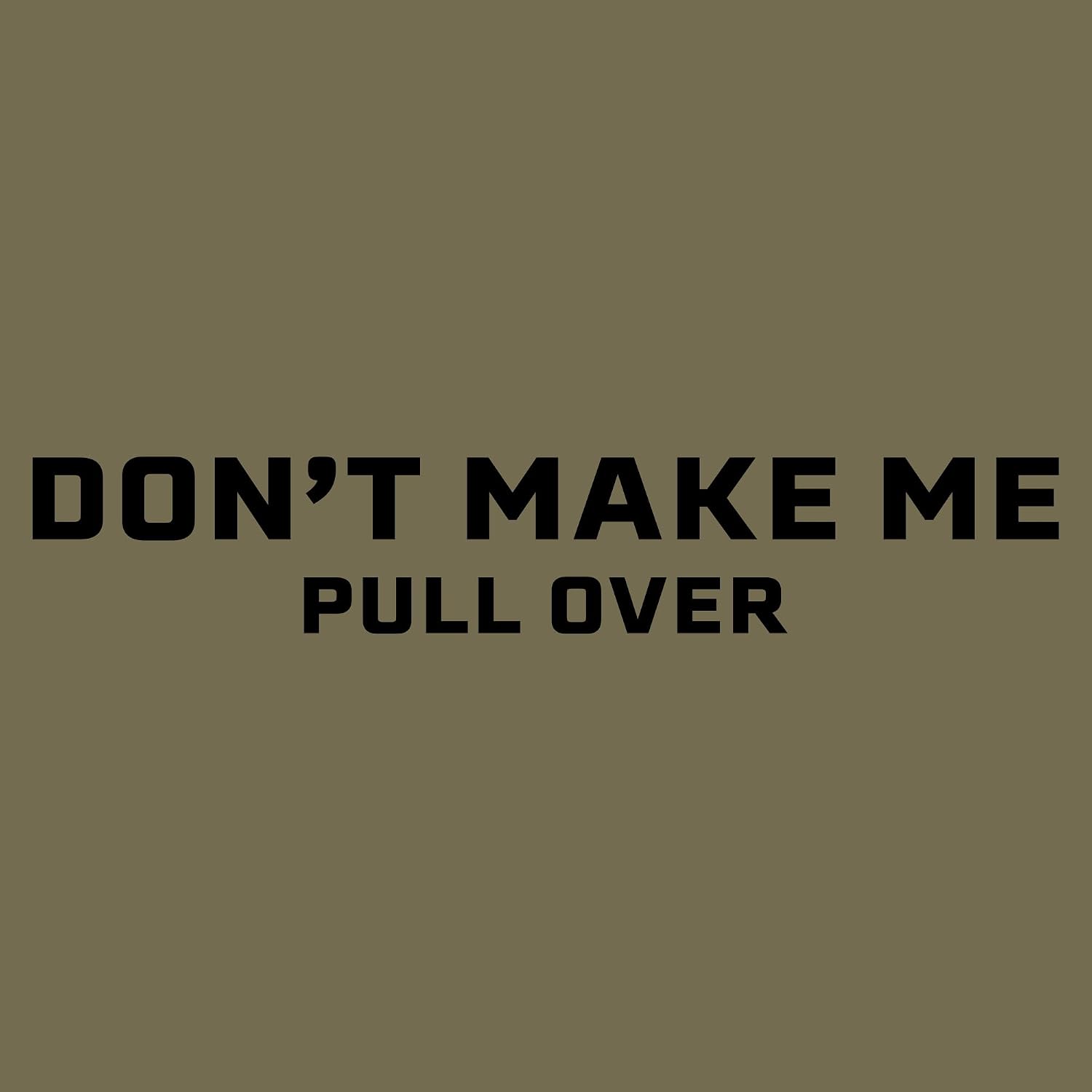 Grunt Style Don't Make Me Pull Over - Funny Graphic Tee - Men's Short Sleeve T-Shirt