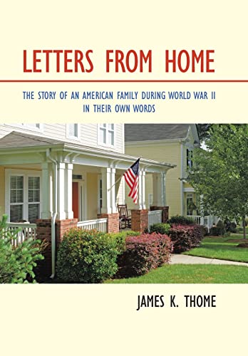Letters from Home: The Story of an American Family During World War Ii - in Their Own Words