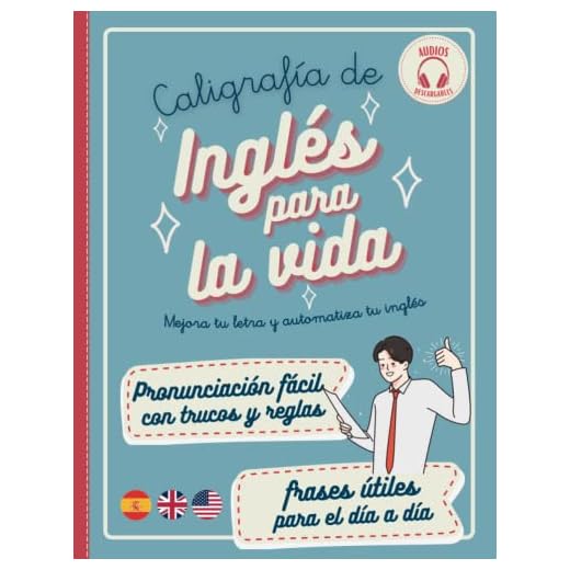 CALIGRAFÍA DE INGLÉS PARA LA VIDA: Pronunciación del inglés fácil y vocabulario y frases útiles con audios para hablar inglés fluido en cualquier ... adolescentes. (Algo más que una letra bonita)