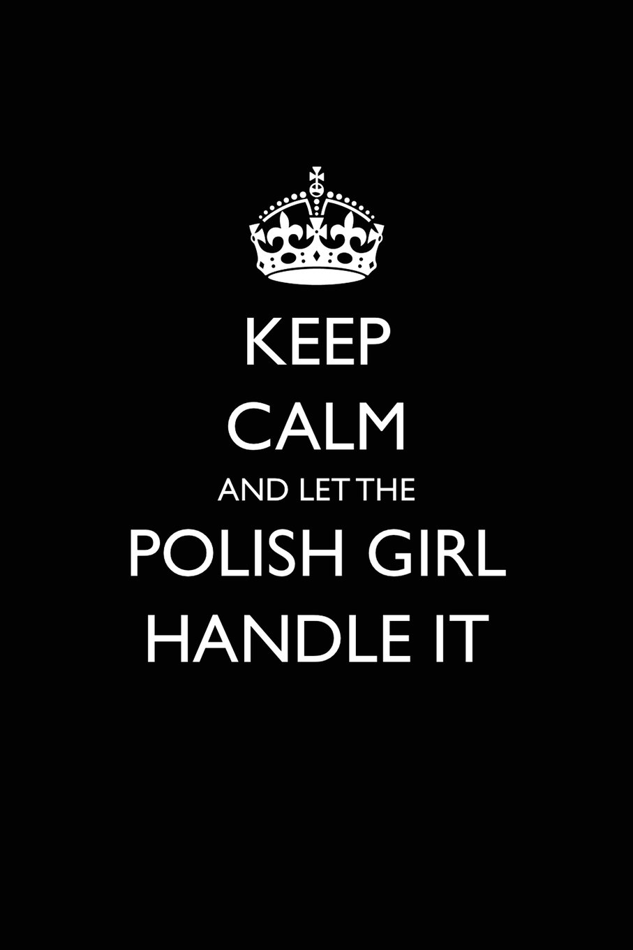 Keep Calm and Let the Polish Girl Handle It: Blank Lined Journal