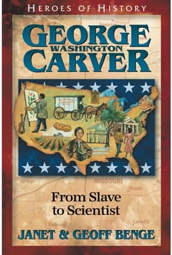 George Washington Carver: From Slave to Scientist (Heroes of History)