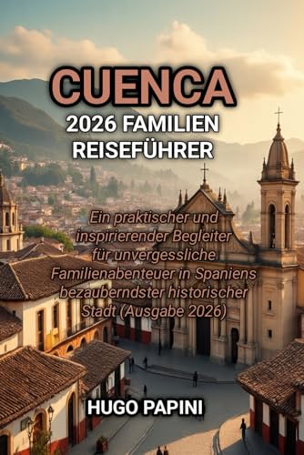 CUENCA 2026 FAMILIEN REISEFÜHRER