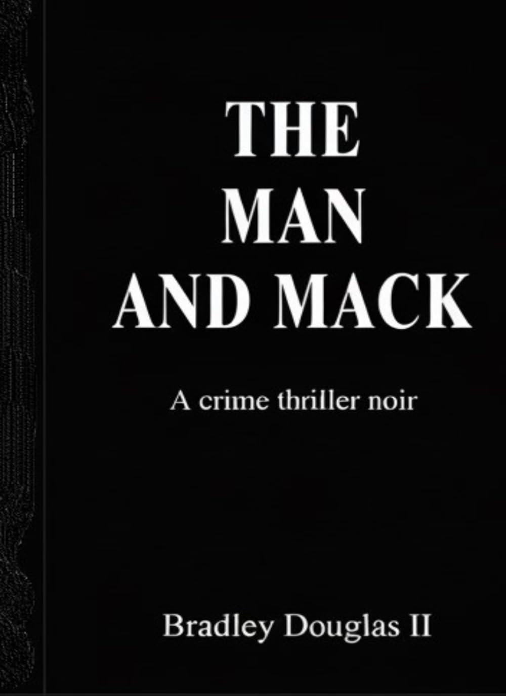 The Man and Mack: A crime noir thriller