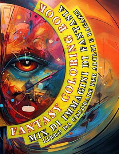 Fantasy Coloring Book: Mix di Immagini di Fantasia - Libro da Colorare per Adulti e Ragazzi