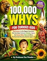 100,000 WHYS FOR CURIOUS KIDS: Big Answers to the Biggest Questions Kids Ask About Science, Animals, Space, the Human Body, Nature & More, The ... questions and answers, and adventures) B0H2RN8N4Q Book Cover