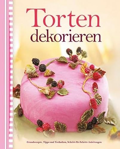 Torten dekorieren Grundrezepte Tipps und