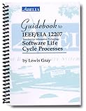 Guidebook to IEEE/EIA 12207: Standard for Information Technology, Software Life Cycle Processes