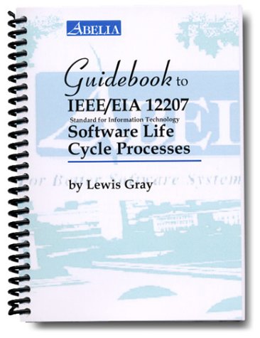 Guidebook to IEEE/EIA 12207: Standard for Information Technology, Software Life Cycle Processes