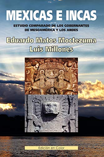 Mexicas e Incas: Estudio comparado de los gobernantes de Mesoamerica y los Andes