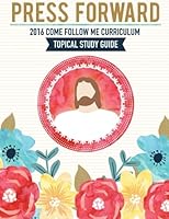 Press Forward 2016 Come Follow Me Curriculum Topical Study Guide 1522760776 Book Cover