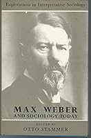Max Weber and sociology today (Explorations in interpretative sociology) 0061360481 Book Cover
