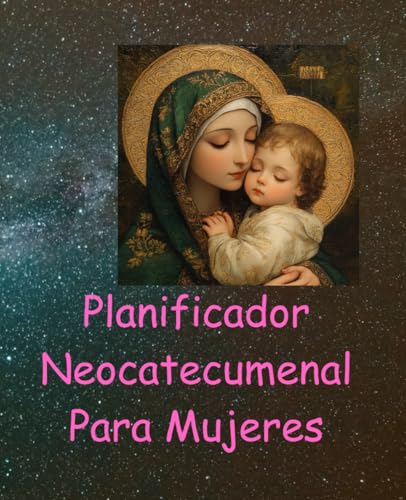 Diario y Planificador para Todas Las Mujeres del Camino Neocatecumenal en Espana: Camino Neocatecumenal son Pequenas Comunidades