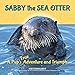 Sabby the Sea Otter: A Pups True Adventure and Triumph
