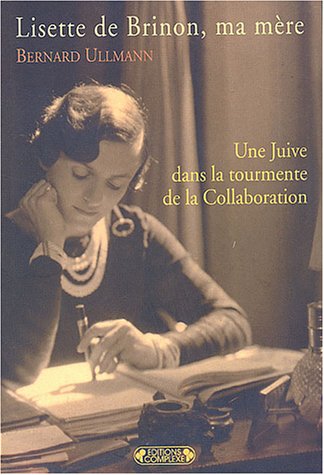 Lisette de Brinon, ma mère - une juive dans la tourmente de la Collaboration