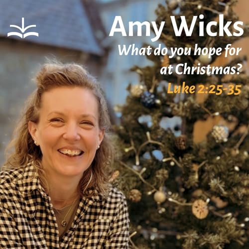 What do you hope for at Christmas? (Luke 2:25-35) - Amy Wicks