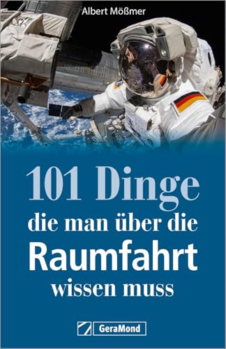 Nachschlagewerk: 101 Dinge, die man über die Raumfahrt wissen muss. Kuriositäten, Rekorde, Geheimnisse, Unbekanntes und Extremes der Geschichte und Zukunft der Raumfahrt.