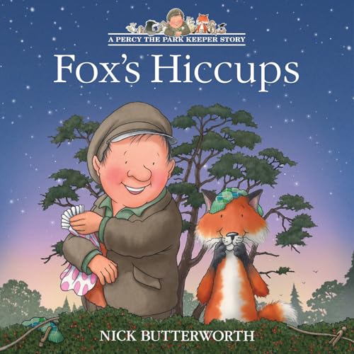 Fox’s Hiccups: A funny illustrated children’s picture book from the bestselling creator of One Snowy Night. (A Percy the Park Keeper Story)