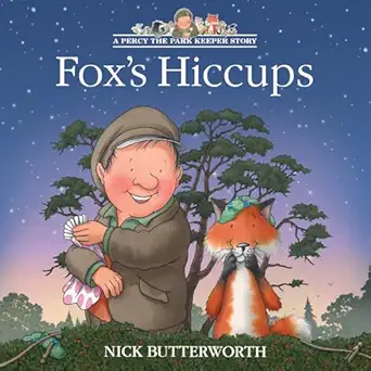 A PERCY THE PARK KEEPER STORY — FOX’S HICCUPS
