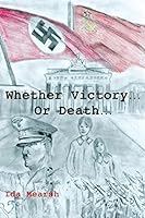 Whether Victory...Or Death... 1517530385 Book Cover
