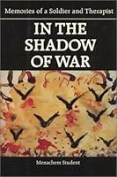 In the Shadow of War: Memories of a Soldier and Therapist 0877227896 Book Cover