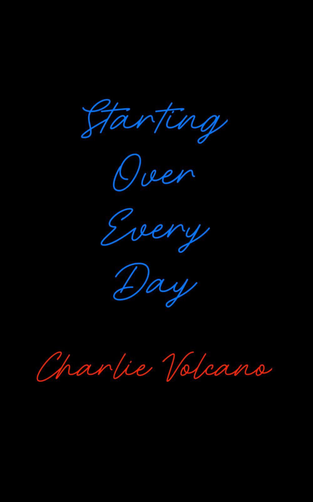 Starting Over Every Day