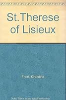 St. Therese of Lisieux: A Life of Sister Therese of the Child Jesus & of the Holy Face 085650081X Book Cover
