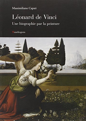 Leonardo una biografia pittorica. Ediz. francese