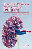 Essential Revision Notes for FRCS (Urol) Book 2: The essential revision book for candidates preparing for the Intercollegiate FRCS (Urol) examination (Essential Revision Notes for the Frcs (Urol))