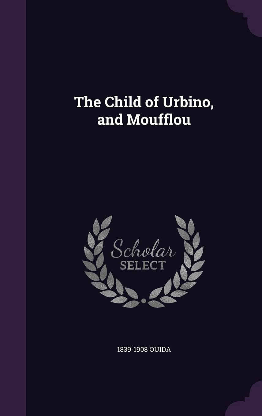 The Child of Urbino, and Moufflou